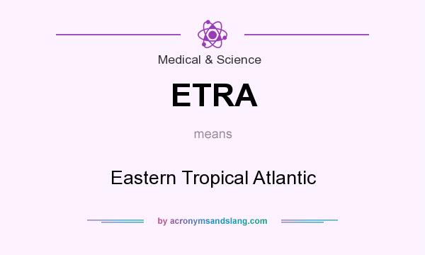 What does ETRA mean? It stands for Eastern Tropical Atlantic