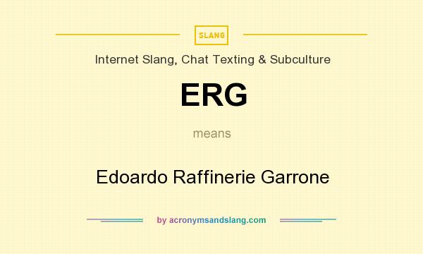 What does ERG mean? It stands for Edoardo Raffinerie Garrone