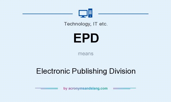What does EPD mean? It stands for Electronic Publishing Division