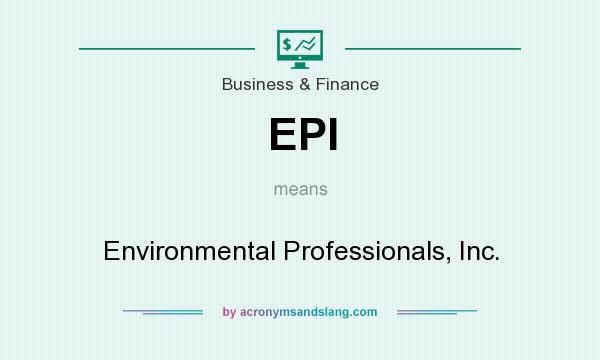 What does EPI mean? It stands for Environmental Professionals, Inc.