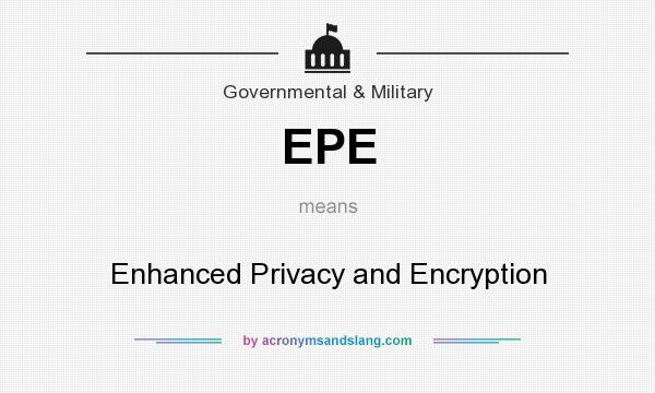 What does EPE mean? It stands for Enhanced Privacy and Encryption