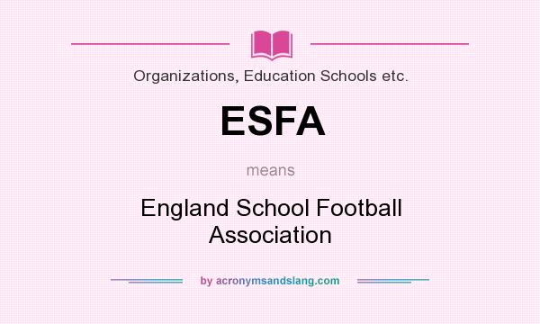 What does ESFA mean? It stands for England School Football Association