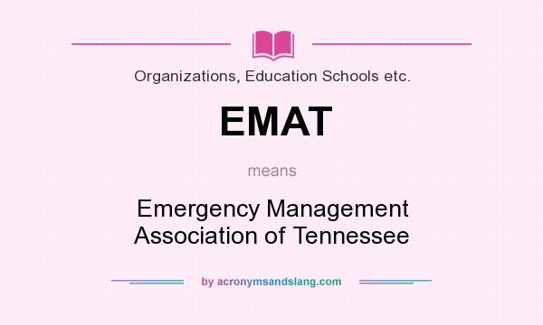 What does EMAT mean? It stands for Emergency Management Association of Tennessee