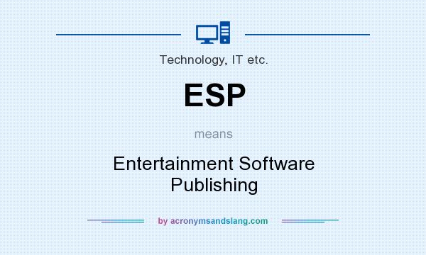 What does ESP mean? It stands for Entertainment Software Publishing