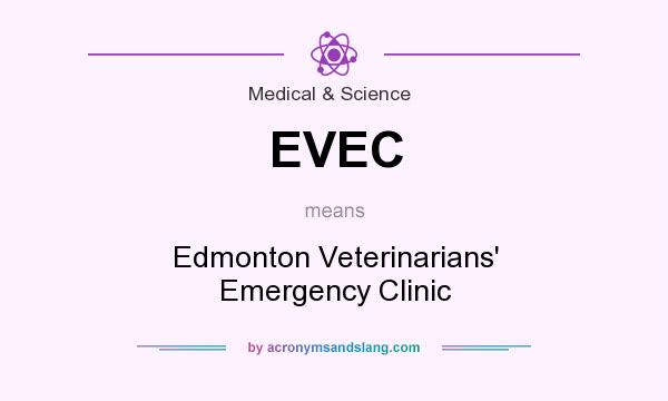 What does EVEC mean? It stands for Edmonton Veterinarians` Emergency Clinic