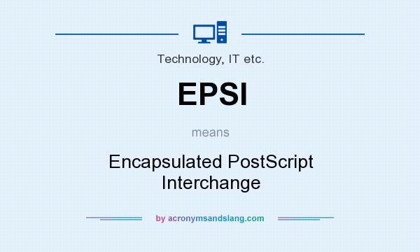 What does EPSI mean? It stands for Encapsulated PostScript Interchange