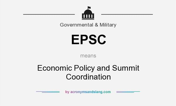 What does EPSC mean? It stands for Economic Policy and Summit Coordination