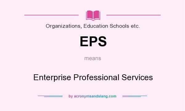 What does EPS mean? It stands for Enterprise Professional Services