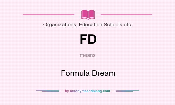 What does FD mean? It stands for Formula Dream