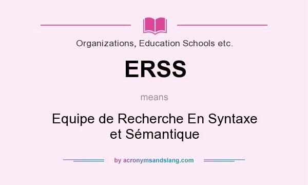 What does ERSS mean? It stands for Equipe de Recherche En Syntaxe et Sémantique