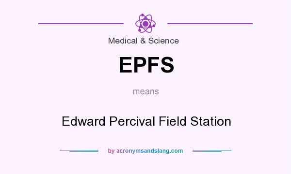 What does EPFS mean? It stands for Edward Percival Field Station