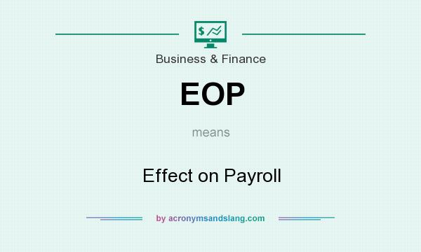 What does EOP mean? It stands for Effect on Payroll