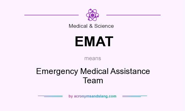 What does EMAT mean? It stands for Emergency Medical Assistance Team