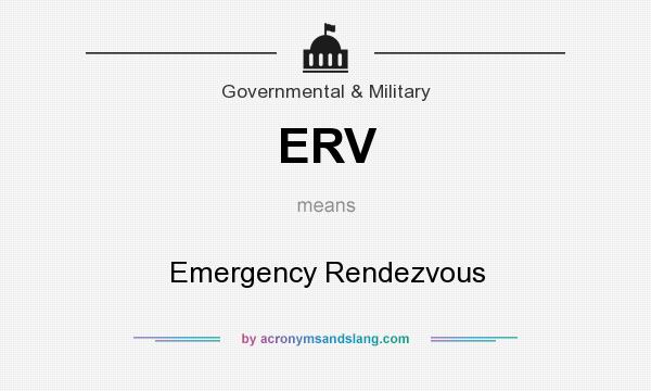What does ERV mean? It stands for Emergency Rendezvous