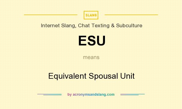What does ESU mean? It stands for Equivalent Spousal Unit