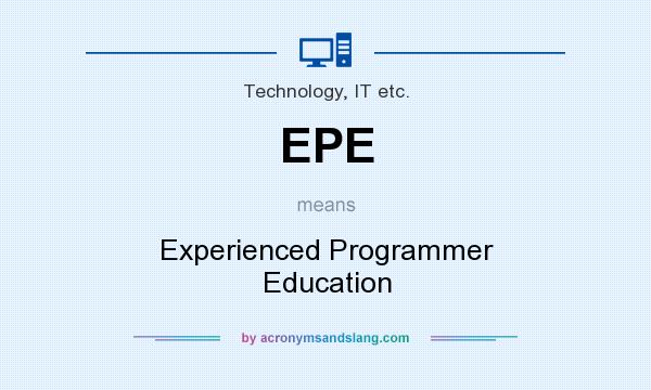 What does EPE mean? It stands for Experienced Programmer Education
