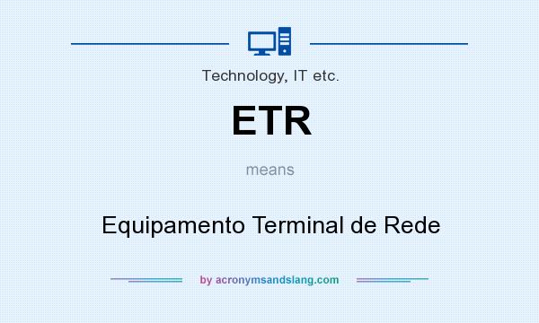 What does ETR mean? It stands for Equipamento Terminal de Rede