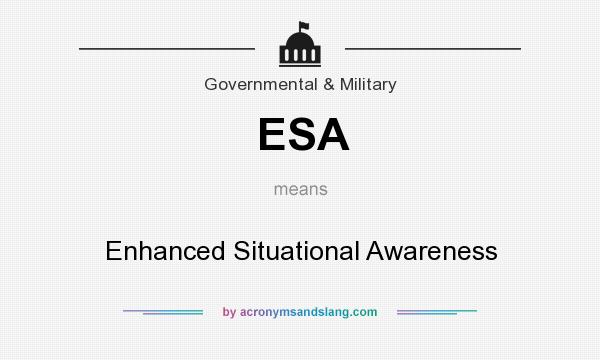 What does ESA mean? It stands for Enhanced Situational Awareness