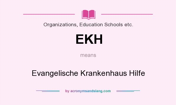 What does EKH mean? It stands for Evangelische Krankenhaus Hilfe