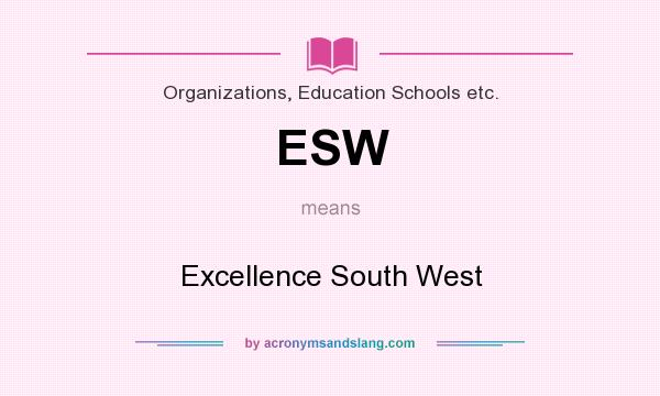 What does ESW mean? It stands for Excellence South West