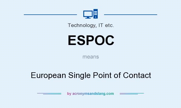 What does ESPOC mean? It stands for European Single Point of Contact