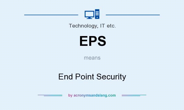 What does EPS mean? It stands for End Point Security