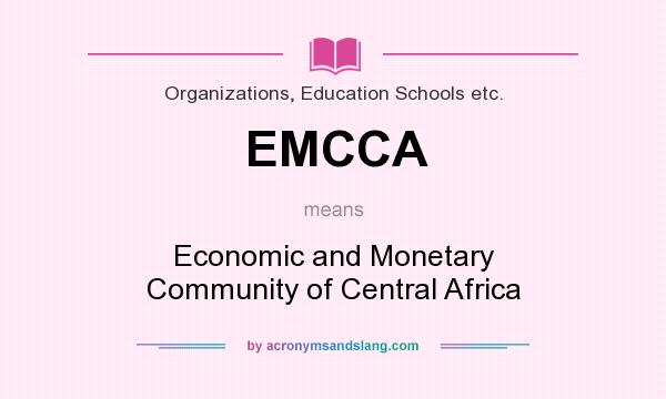 What does EMCCA mean? It stands for Economic and Monetary Community of Central Africa