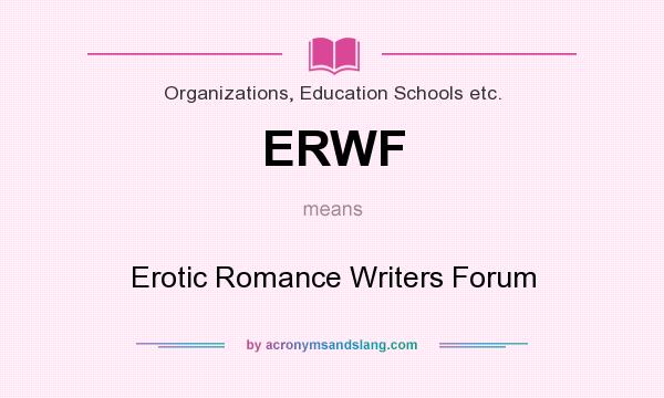 What does ERWF mean? It stands for Erotic Romance Writers Forum