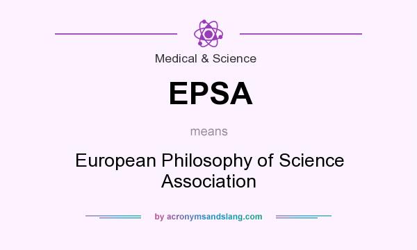 What does EPSA mean? It stands for European Philosophy of Science Association