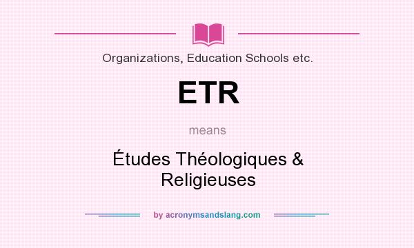 What does ETR mean? It stands for Études Théologiques & Religieuses