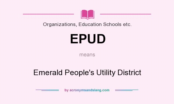 What does EPUD mean? It stands for Emerald People`s Utility District