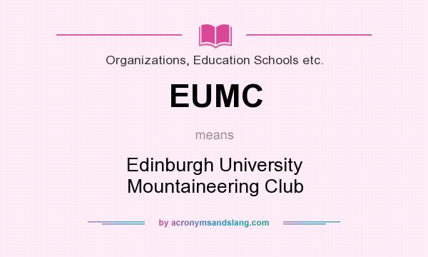 What does EUMC mean? It stands for Edinburgh University Mountaineering Club