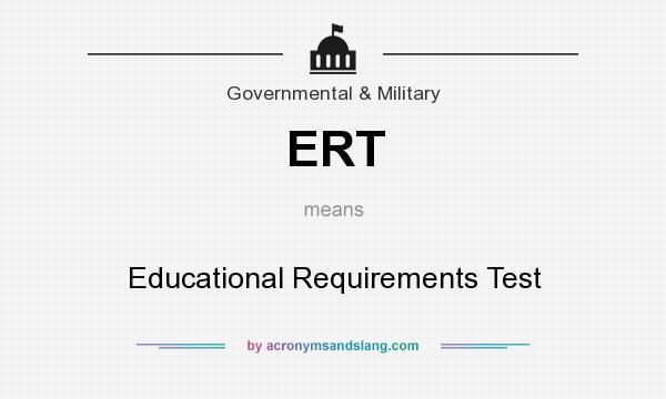 What does ERT mean? It stands for Educational Requirements Test