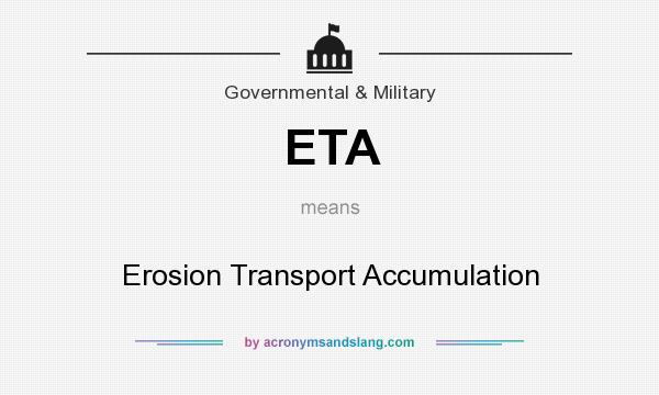 What does ETA mean? It stands for Erosion Transport Accumulation