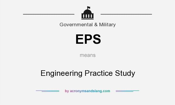 What does EPS mean? It stands for Engineering Practice Study