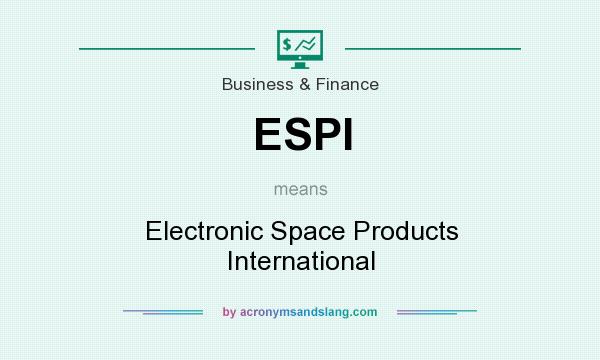 What does ESPI mean? It stands for Electronic Space Products International