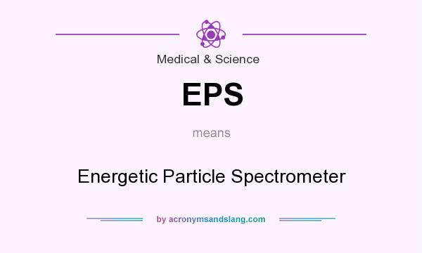 What does EPS mean? It stands for Energetic Particle Spectrometer