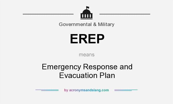 What does EREP mean? It stands for Emergency Response and Evacuation Plan