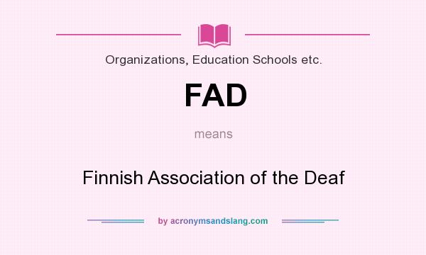 What does FAD mean? It stands for Finnish Association of the Deaf