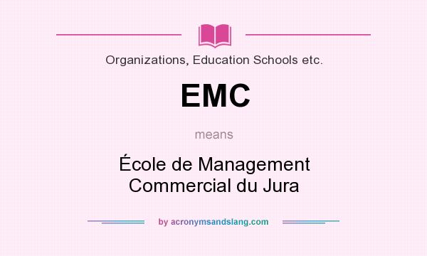 What does EMC mean? It stands for École de Management Commercial du Jura