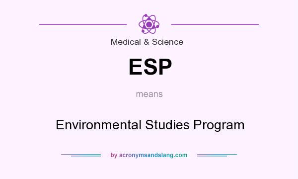 What does ESP mean? It stands for Environmental Studies Program
