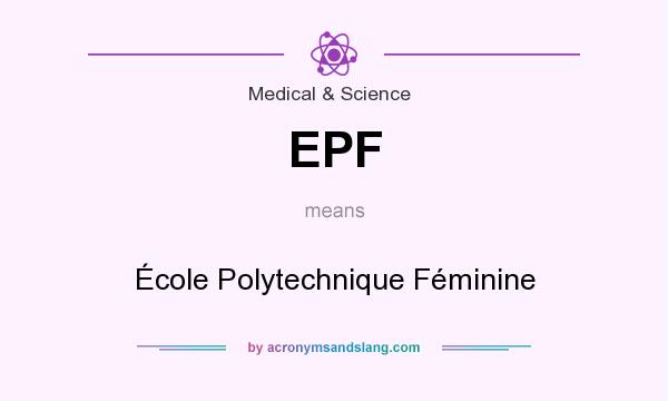 What does EPF mean? It stands for École Polytechnique Féminine