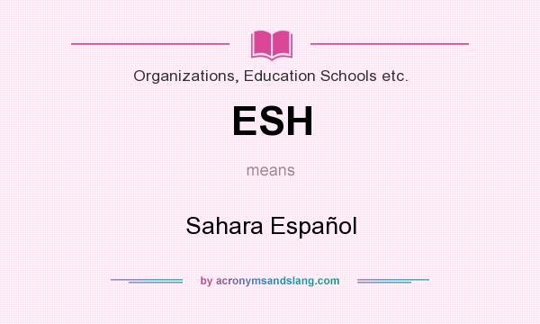 What does ESH mean? It stands for Sahara Español