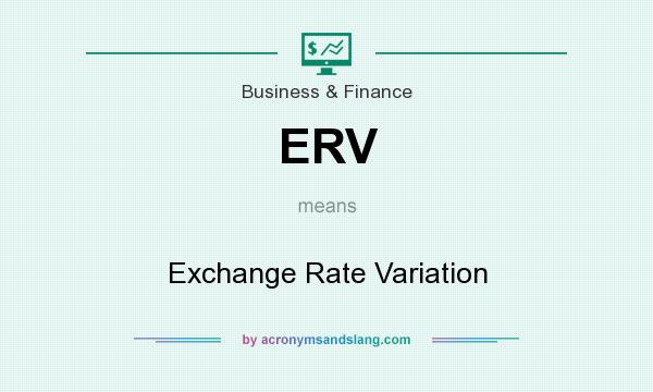 What does ERV mean? It stands for Exchange Rate Variation