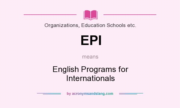 What does EPI mean? It stands for English Programs for Internationals