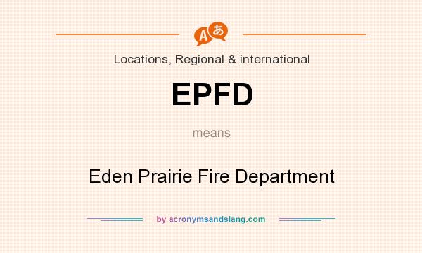 What does EPFD mean? It stands for Eden Prairie Fire Department
