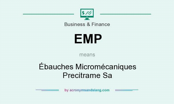 What does EMP mean? It stands for Ébauches Micromécaniques Precitrame Sa