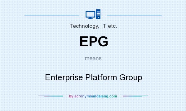 What does EPG mean? It stands for Enterprise Platform Group