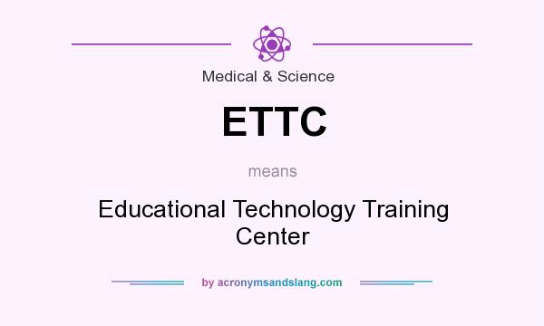 What does ETTC mean? It stands for Educational Technology Training Center