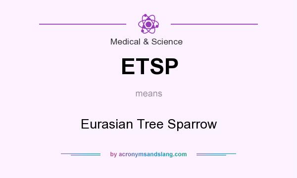 What does ETSP mean? It stands for Eurasian Tree Sparrow